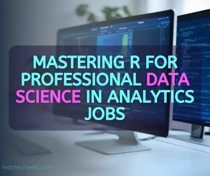 Mastering R for Professional Data Science in Analytics Jobs