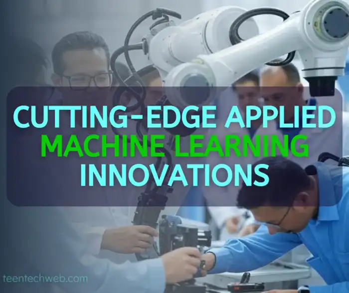 Cutting-Edge Applied Machine Learning Innovations Cutting-Edge Applied Machine Learning Innovations
