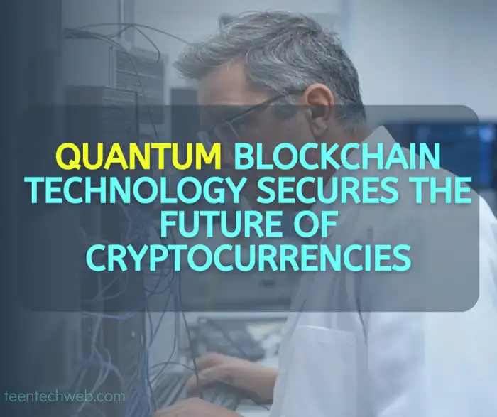 Quantum blockchain technology secures the future of cryptocurrencies